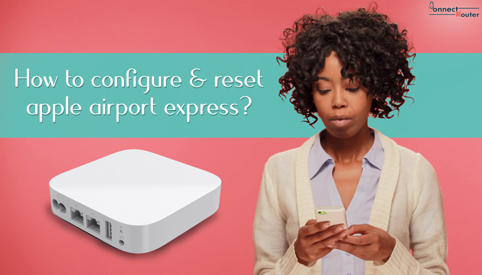 How to Configure and Reset Airport Express | Airport Express Router