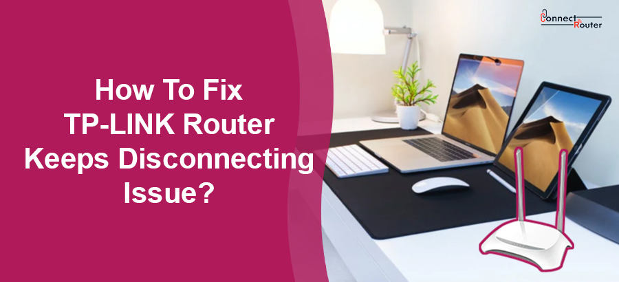TP link router keeps disconnecting