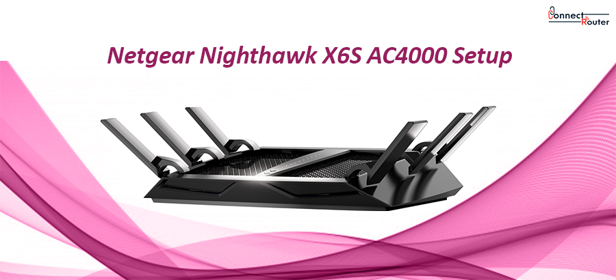 Netgear Nighthawk X6S AC4000 Setup