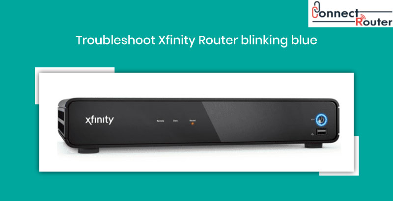 Troubleshoot Xfinity Router blinking blue